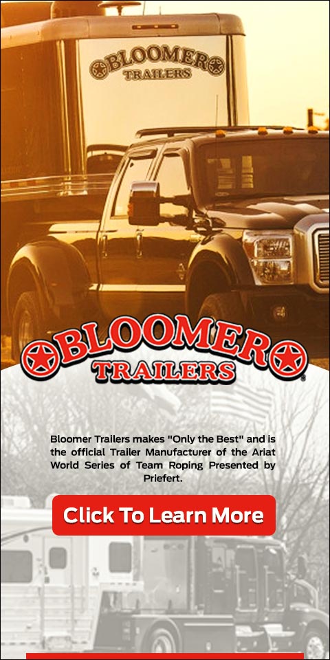 Bloomer Trailers makes Only the best and is the official trailer manufacturer of the Ariat World Series of Team Roping presented by Priefert. Click to learn more.