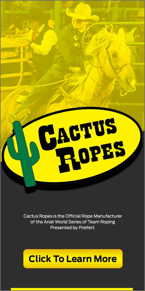 Cactus Ropes is the official rope manufacturer of the Ariat World Series of Team Roping presented by Priefert. Click to learn more.