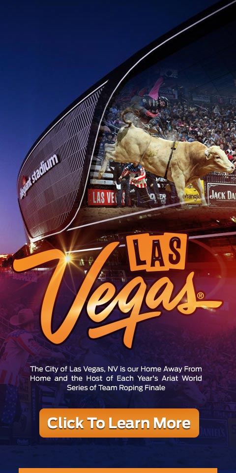 The city of Las Vegas Nevada is our home away from home and the host of each years Ariat World Series of Team Roping Finale. Click to learn more.