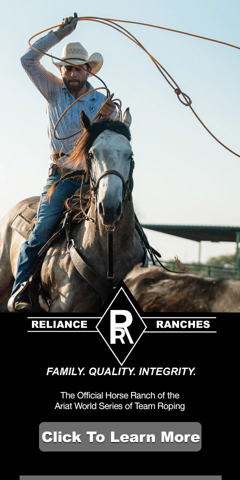 Reliance Ranches. Family. Quality. Integrity. The Official Horse Ranch of the Araia World Series of Team Roping. Click to learn more.